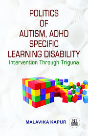 Politics of Autism, ADHD specific learning disability: Intervention through triguna.