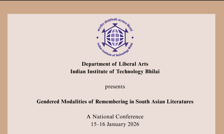 National Conference on Gendered Modalities of Remembering in South Asian Literatures, Department of Liberal Arts, Indian Institute of Technology Bhilai, Chhattisgarh, India. 