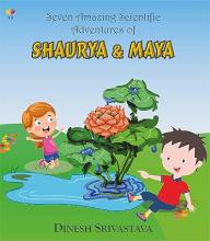 Seven scientific adventures of shaurya and maya (second in the series of books on science for children).