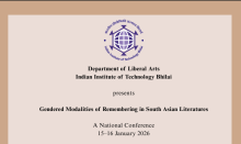 National Conference on Gendered Modalities of Remembering in South Asian Literatures, Department of Liberal Arts, Indian Institute of Technology Bhilai, Chhattisgarh, India. 