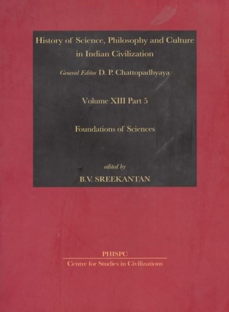 Foundation of Sciences, Vol XIII, Part 5, History of Science, Philosophy and Culture in Indian civilization