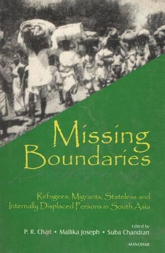 Missing Boundaries: Refugees, Migrants, Stateless and Internally Displaced Persons in South Asia