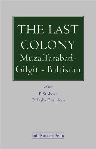 The Last Colony: Muzaffarabad-Gilgit-Baltistan